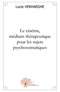 Le cinéma, médium thérapeutique pour les sujets psychosomatiques