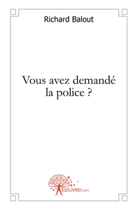 Vous avez demandé la police ?
