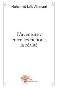 L'aventure : entre les fictions, la réalité