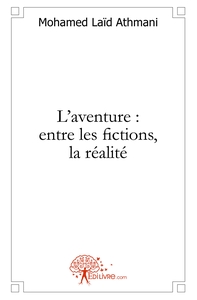 L'aventure : entre les fictions, la réalité