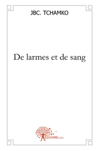 De larmes et de sang