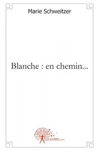 Blanche : en chemin...