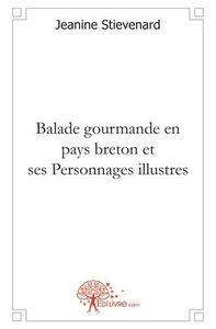 Balade gourmande en pays breton et ses personnages illustres