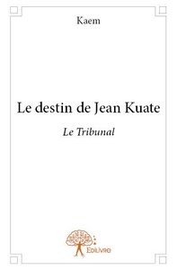 Le destin de jean kuate - le tribunal
