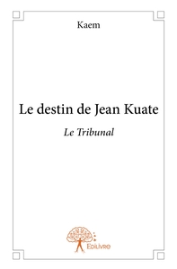 Le destin de Jean Kuate - Le Tribunal