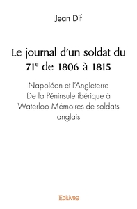 Le journal d'un soldat du 71ème de 1806 à 1815