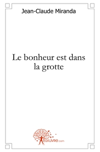 Le bonheur est dans la grotte