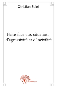 Faire face aux situations d'agressivité et d'incivilité