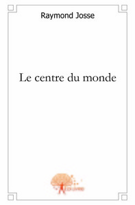 Le centre du monde