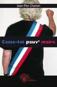 Casse toi pauv' maire