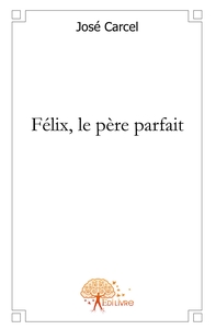 Félix, le père parfait