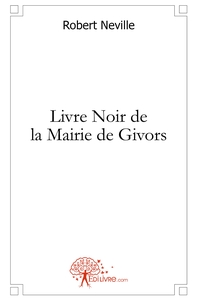 Livre Noir de la Mairie de Givors