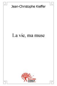 La vie, ma muse