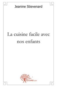 La cuisine facile avec nos enfants