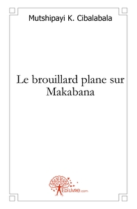Le brouillard plane sur Makabana