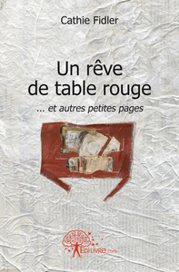 Un rêve de table rouge - et autres petites pages