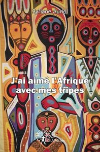 J'ai aimé l'afrique avec mes tripes