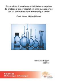 Etude didactique d'une activité de conception de protocole expérimental en chimie, supportée par un environnement informatique dédié