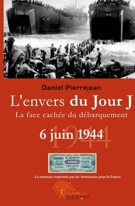 L'envers du Jour J, 6 juin 1944, la face cachée du débarquement