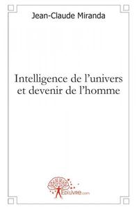 Intelligence de l'univers et devenir de l'homme