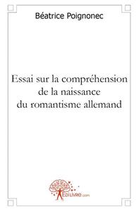 Essai sur la compréhension de la naissance du romantisme allemand : la réponse à un défi