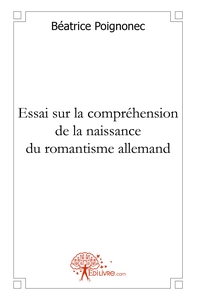 Essai sur la compréhension de la naissance du romantisme allemand : la réponse à un défi