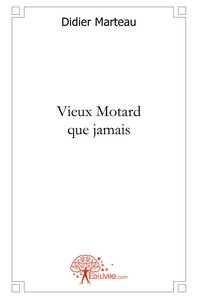 Vieux Motard que jamais