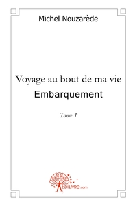 Voyage au bout de ma vie - Tome 1