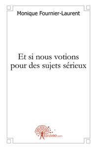 Et si nous votions pour des sujets sérieux