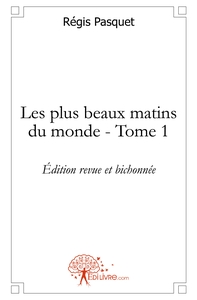 Les plus beaux matins du monde - Tome 1