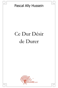 Ce Dur Désir de Durer