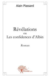 Révélations ou les confidences d'albin