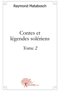 Contes et légendes solériens - Tome 2