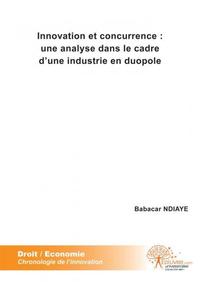 Innovation et concurrence : une analyse dans le cadre d'une industrie en duopole