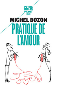 PRATIQUE DE L'AMOUR - LE PLAISIR ET L'INQUIETUDE