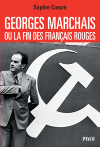 GEORGES MARCHAIS, OU LA FIN DES FRANCAIS ROUGES