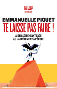 TE LAISSE PAS FAIRE ! - AIDER SON ENFANT FACE AU HARCELEMENT A L'ECOLE