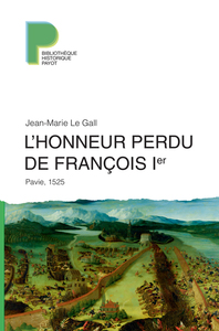 L'HONNEUR PERDU DE FRANCOIS 1ER - PAVIE, 1525
