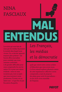 MAL ENTENDUS - LES FRANCAIS, LES MEDIAS ET LA DEMOCRATIE