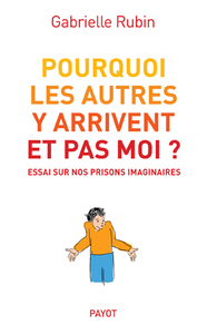 Pourquoi les autres y arrivent et pas moi ?