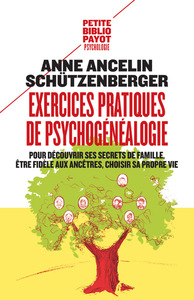 EXERCICES PRATIQUES DE PSYCHOGENEALOGIE - POUR DECOUVRIR SES SECRETS DE FAMILLE, ETRE FIDELE AUX ANC