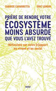 PRIERE DE RENDRE VOTRE ECOSYSTEME MOINS ABSURDE QUE VOUS L'AVEZ TROUVE - REFLEXIONS SUR NOTRE (R)APP