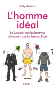 L'HOMME IDEAL - LE LIVRE QUE LES HOMMES VOUDRAIENT QUE LES FEMMES LISENT