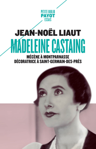 MADELEINE CASTAING - MECENE A MONTPARNASSE DECORATRICE A SAINT-GERMAIN-DES-PRES