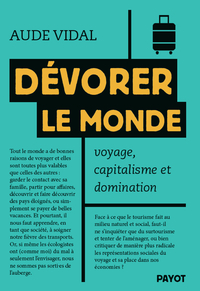 DEVORER LE MONDE - VOYAGE, CAPITALISME ET DOMINATION