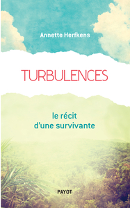 TURBULENCES - LE RECIT D'UNE SURVIVANTE