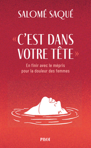 "C'EST DANS VOTRE TETE" - EN FINIR AVEC LE MEPRIS POUR LA DOULEUR DES FEMMES