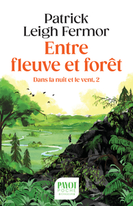 ENTRE FLEUVE ET FORET - DANS LA NUIT ET LE VENT, 2