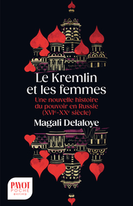 LE KREMLIN ET LES FEMMES - UNE NOUVELLE HISTOIRE DU POUVOIR EN RUSSIE (XVIE-XXE SIECLES) - ILLUSTRAT