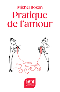 PRATIQUE DE L'AMOUR - LE PLAISIR ET L'INQUIETUDE